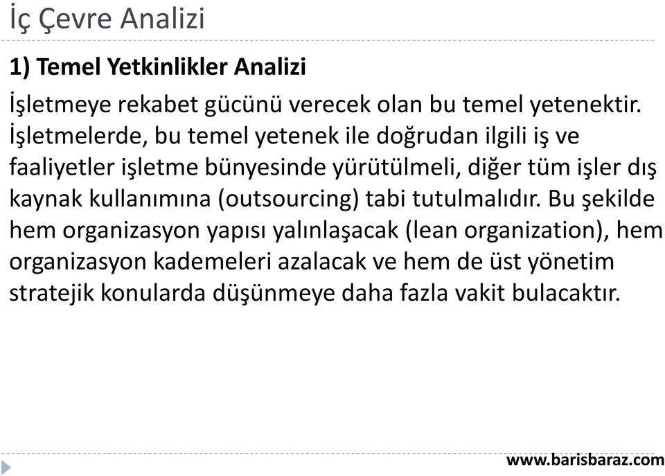 işler dış kaynak kullanımına (outsourcing) tabi tutulmalıdır.