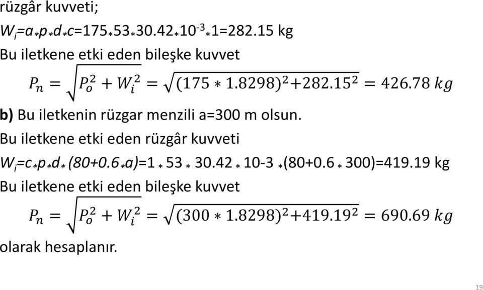 78 b) Bu iletkenin rüzgar menzili a=300 m olsun.