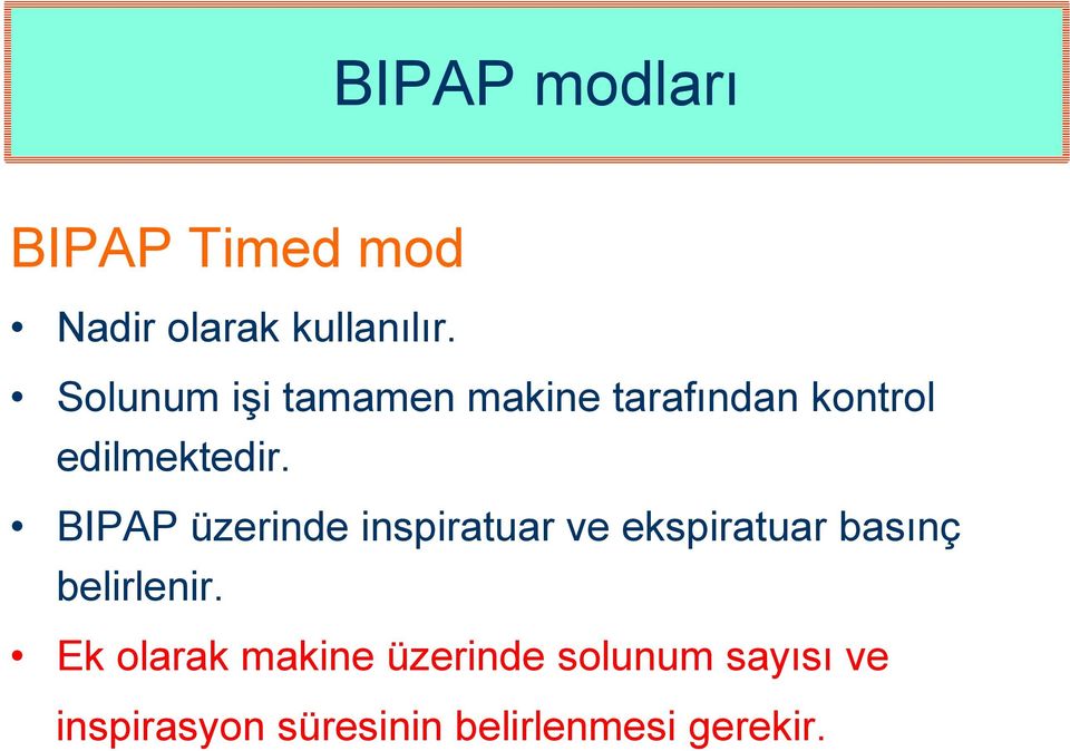 BIPAP üzerinde inspiratuar ve ekspiratuar basınç belirlenir.