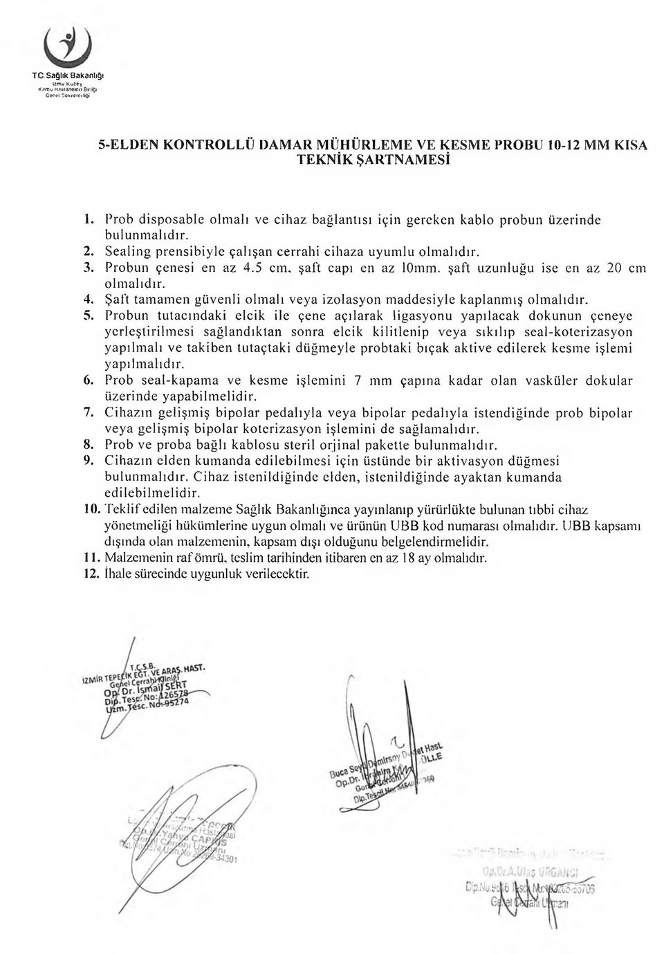 5 cm, şaft capı en az lomm. şaft uzunluğu ise en az 20 cm olmalıdır. 4. Şaft tamamen güvenli olmalı veya izolasyon maddesiyle kaplanmış olmalıdır. 5.