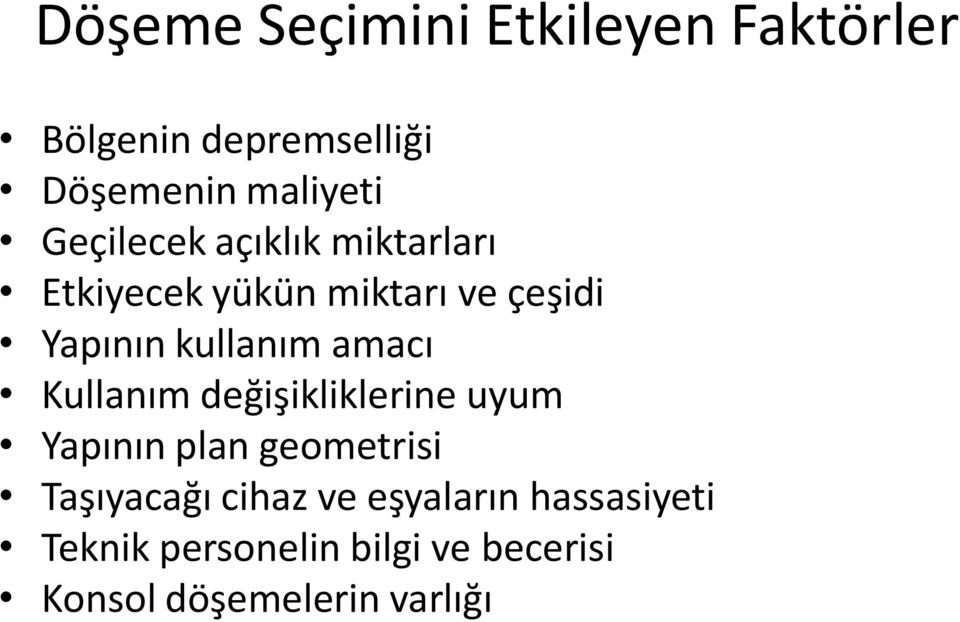 amacı Kullanım değişikliklerine uyum Yapının plan geometrisi Taşıyacağı cihaz ve