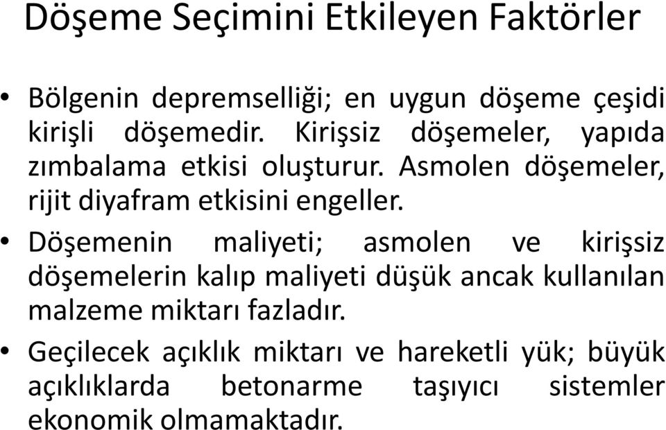 Döşemenin maliyeti; asmolen ve kirişsiz döşemelerin kalıp maliyeti düşük ancak kullanılan malzeme miktarı