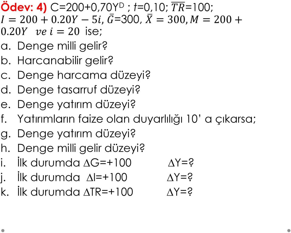 zeyi? d. Denge tasarruf düzeyi? e. Denge yatırım düzeyi? f.