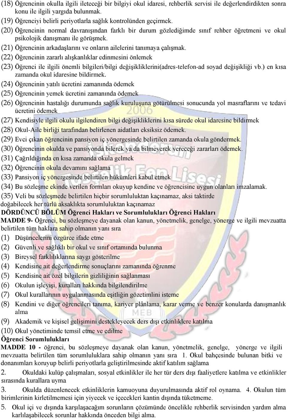 (21) Öğrencinin arkadaşlarını ve onların ailelerini tanımaya çalışmak.