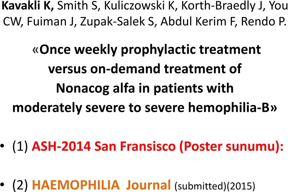 «Once weekly prophylactic treatment versus on-demand treatment of Nonacog alfa in