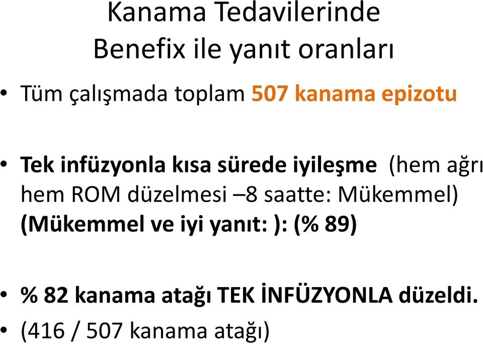 ağrı hem ROM düzelmesi 8 saatte: Mükemmel) (Mükemmel ve iyi yanıt: