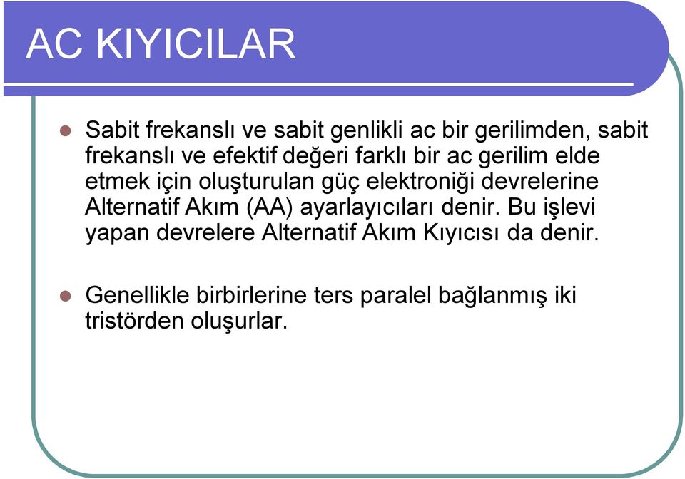 devrelerine Alternatif Akım (AA) ayarlayıcıları denir.