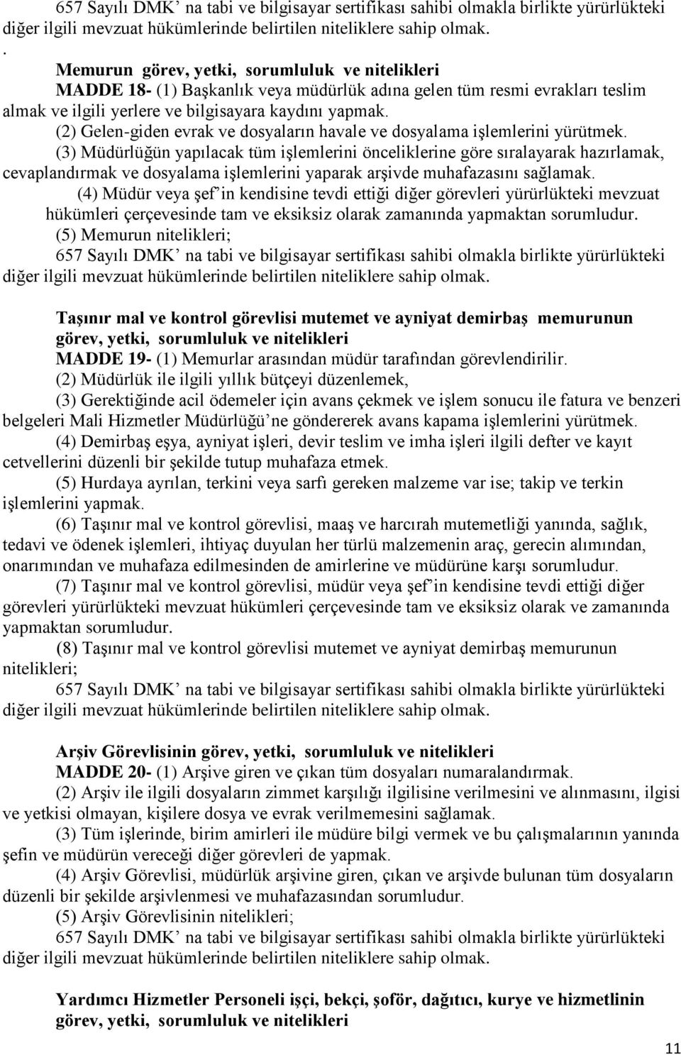 (2) Gelen-giden evrak ve dosyaların havale ve dosyalama işlemlerini yürütmek.