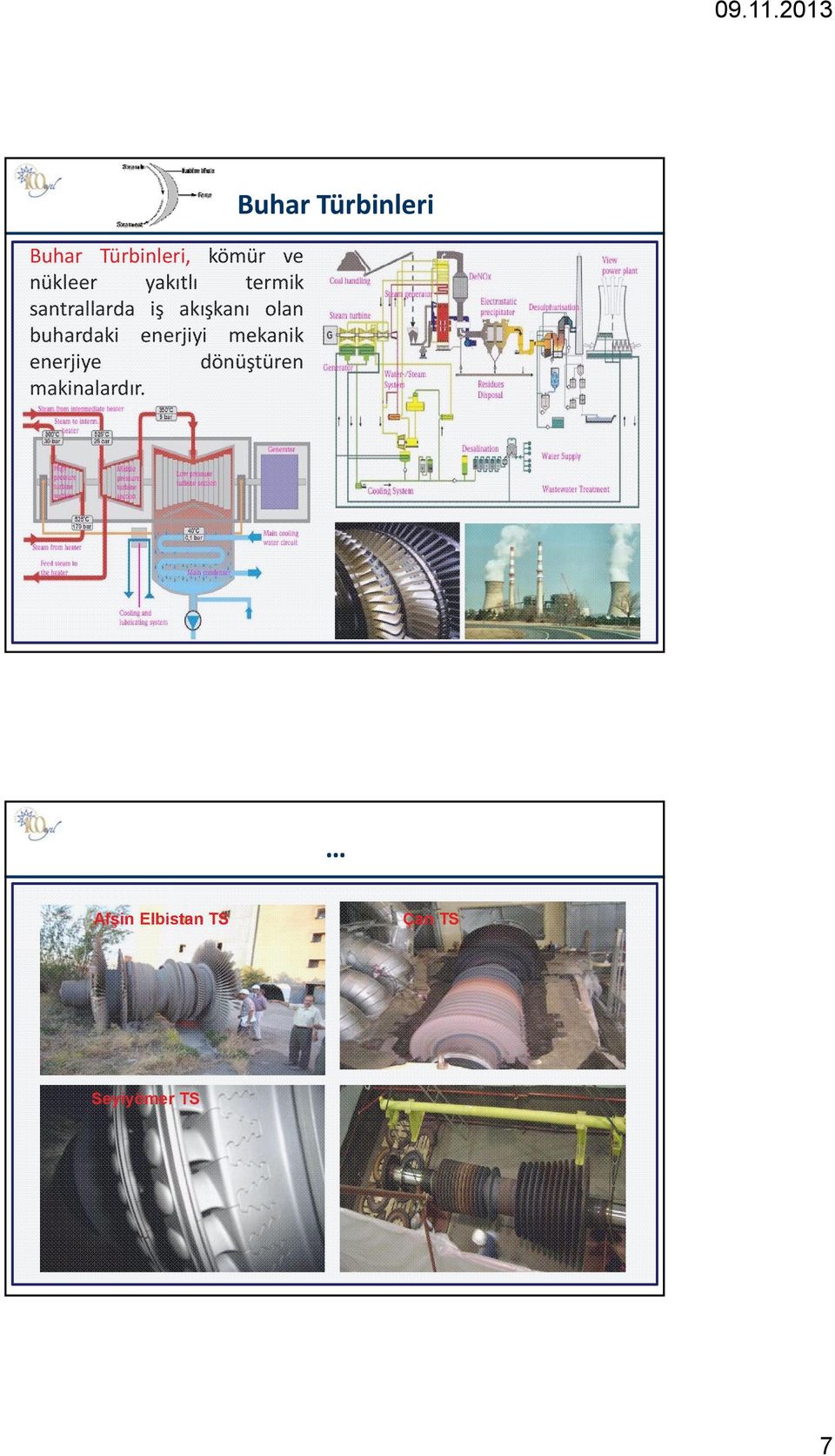 mekanik enerjiye dönüştüren makinalardır.