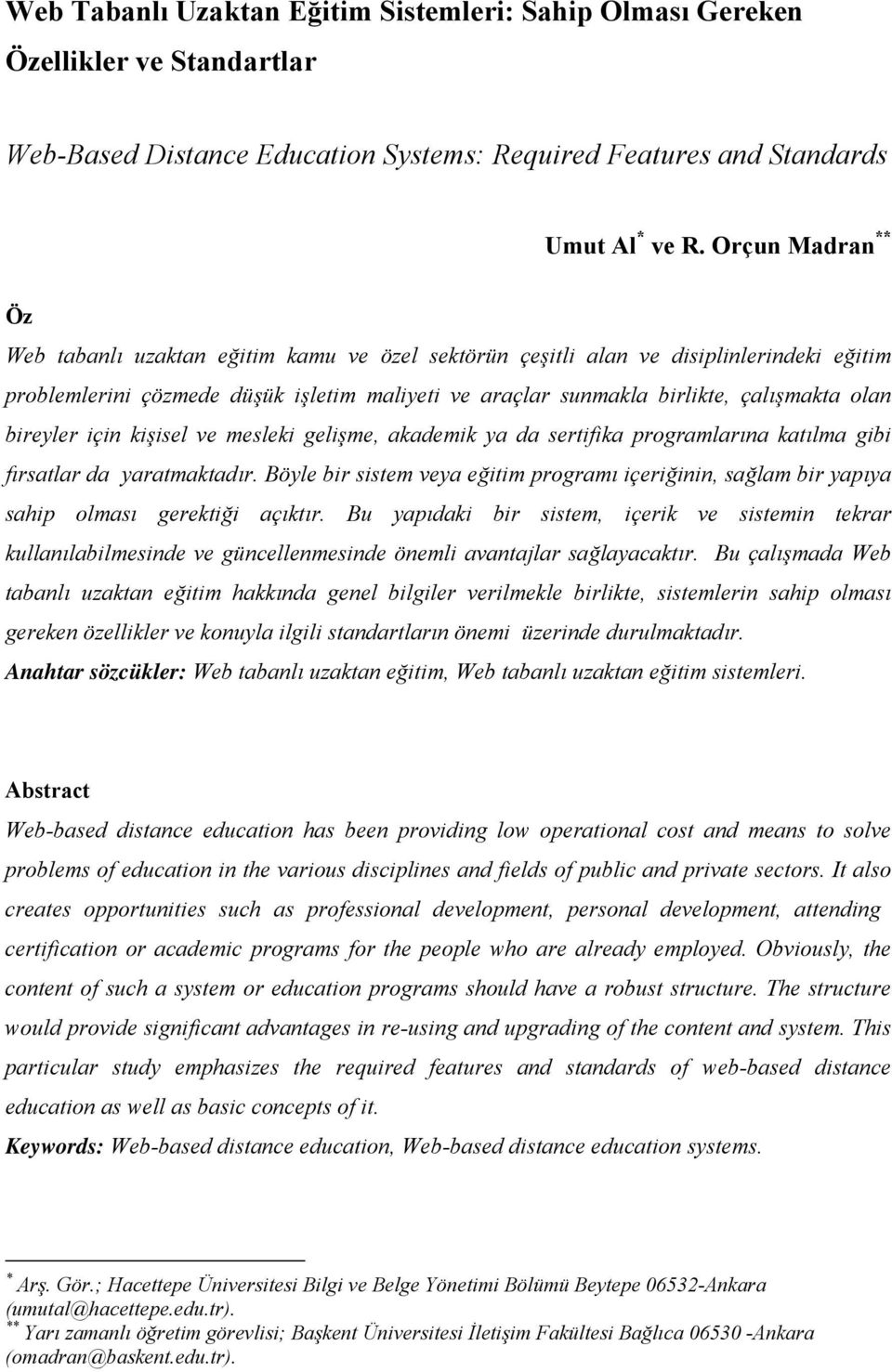 bireyler için kişisel ve mesleki gelişme, akademik ya da sertifika programlarına katılma gibi fırsatlar da yaratmaktadır.