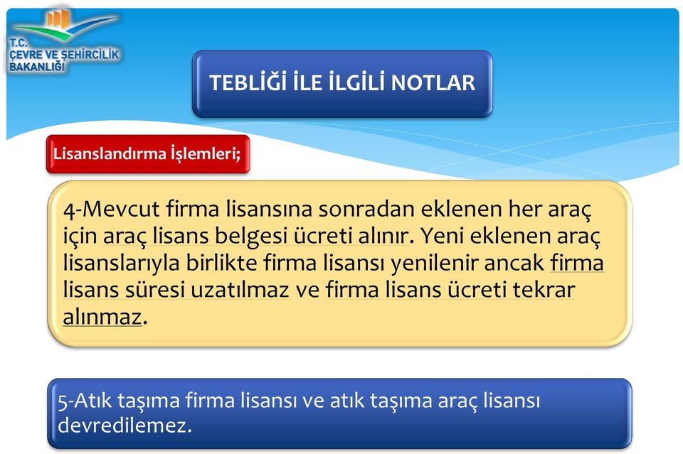 Yeni eklenen araç lisanslarıyla birlikte firma lisansı yenilenir ancak firma lisans