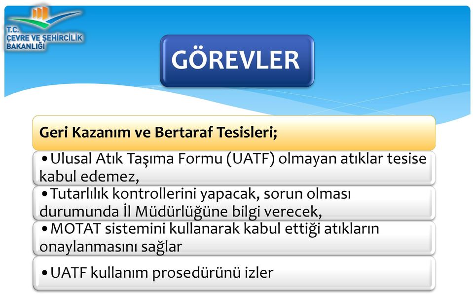 yapacak, sorun olması durumunda İl Müdürlüğüne bilgi verecek, MOTAT