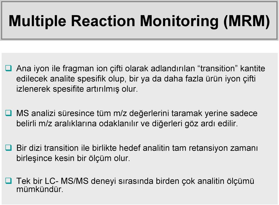 MS analizi süresince tüm m/z değerlerini taramak yerine sadece belirli m/z aralıklarına odaklanılır ve diğerleri göz ardı edilir.