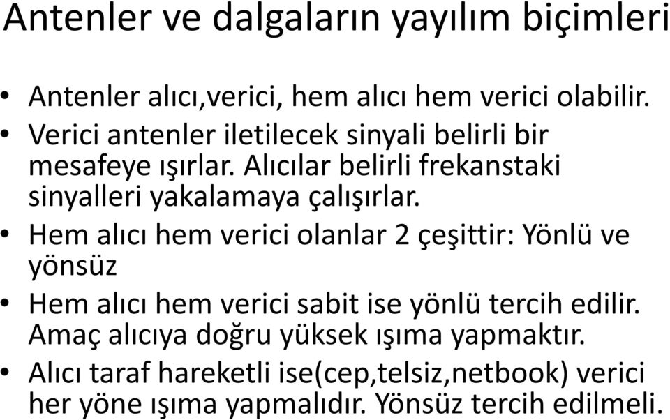 Alıcılar belirli frekanstaki sinyalleri yakalamaya çalışırlar.