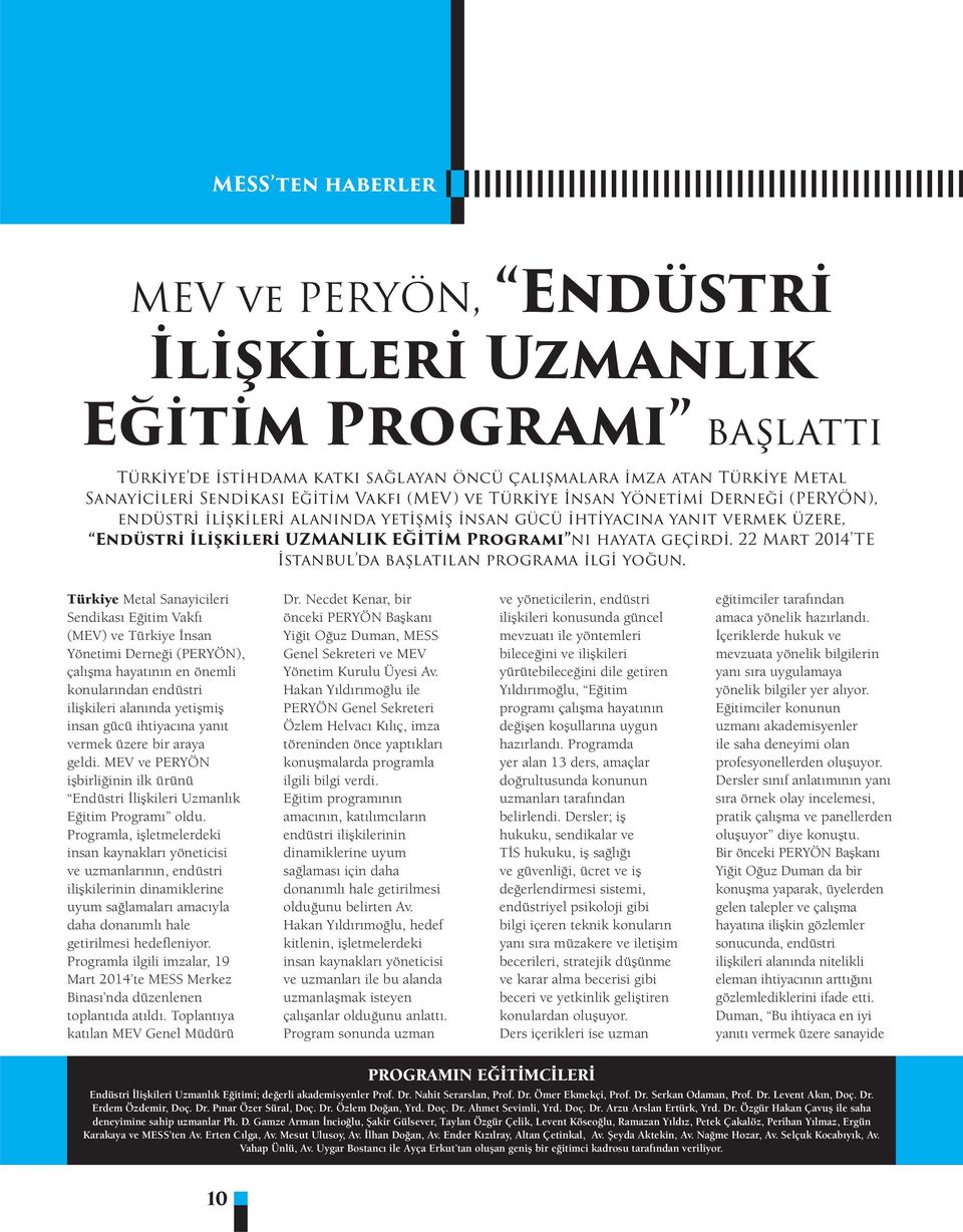 22 Mart 2014'TE İstanbul da başlatılan programa ilgi yoğun.