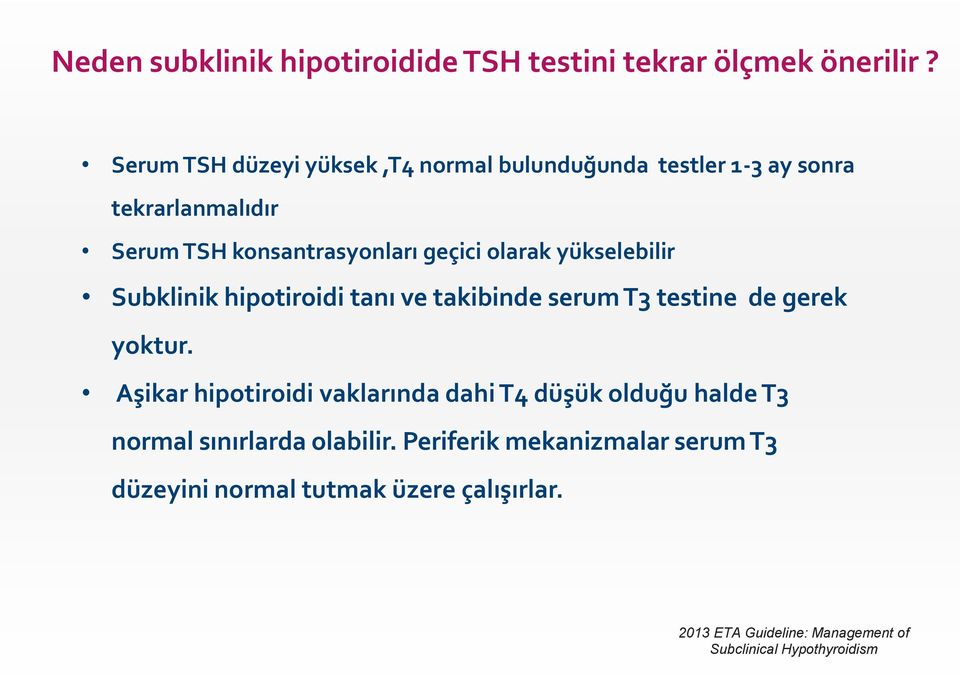 olarak yükselebilir Subklinik hipotiroidi tanı ve takibinde serum T3 testine de gerek yoktur.