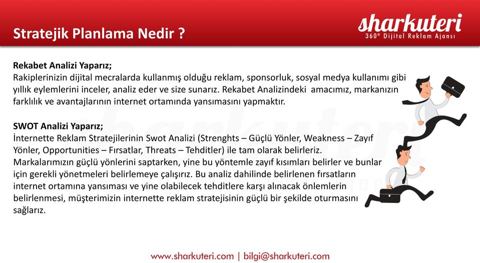 Rekabet Analizindeki amacımız, markanızın farklılık ve avantajlarının internet ortamında yansımasını yapmaktır.