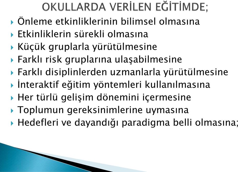 yürütülmesine İnteraktif eğitim yöntemleri kullanılmasına Her türlü gelişim dönemini