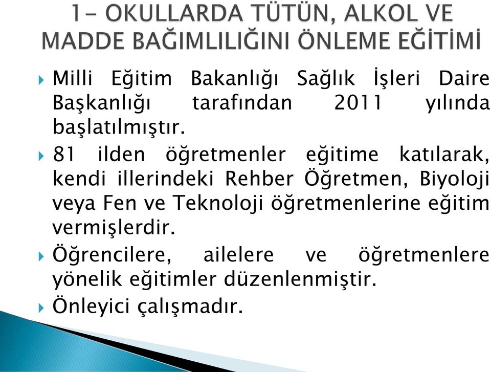 81 ilden öğretmenler eğitime katılarak, kendi illerindeki Rehber Öğretmen,