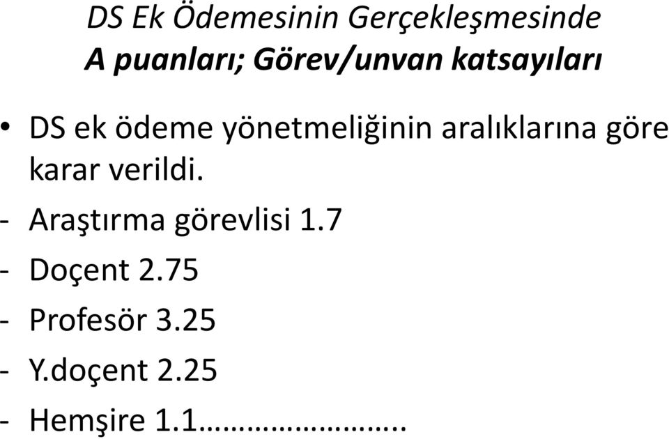 aralıklarına göre karar verildi.