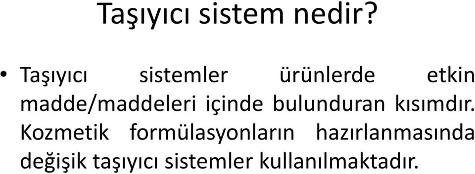 madde/maddeleri içinde bulunduran kısımdır.