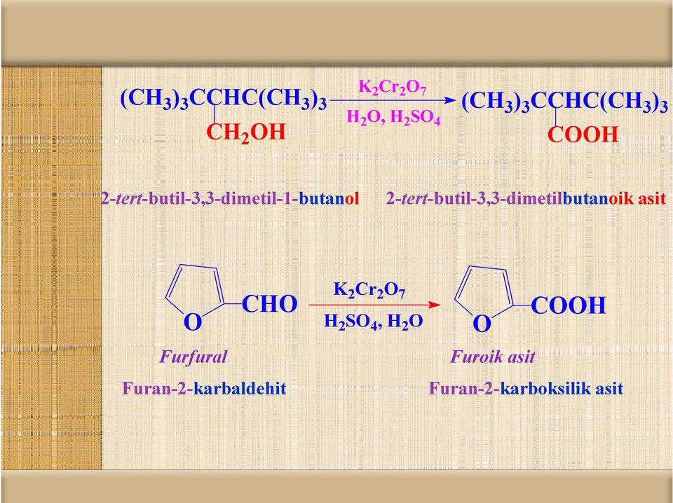 2-tert-butil-3,3-dimetilbutanoik asit CH Furfural