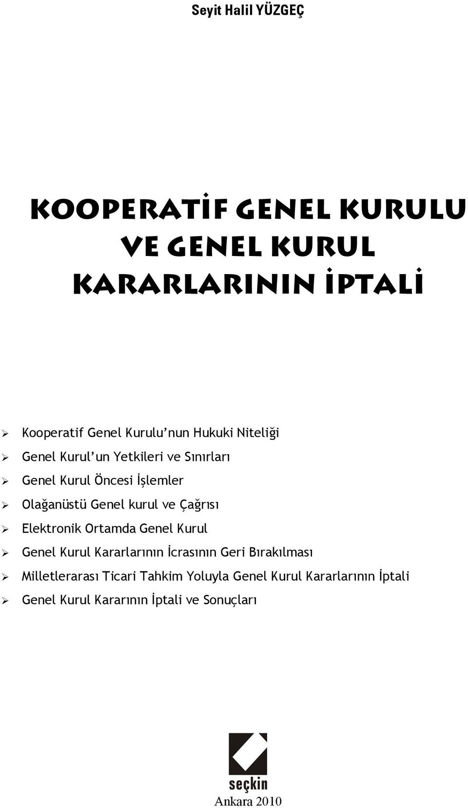 ve Çağrısı Elektronik Ortamda Genel Kurul Genel Kurul Kararlarının İcrasının Geri Bırakılması