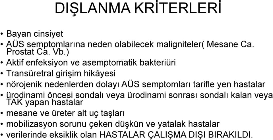 tarifle yen hastalar ürodinami öncesi sondalı veya ürodinami sonrası sondalı kalan veya TAK yapan hastalar mesane ve