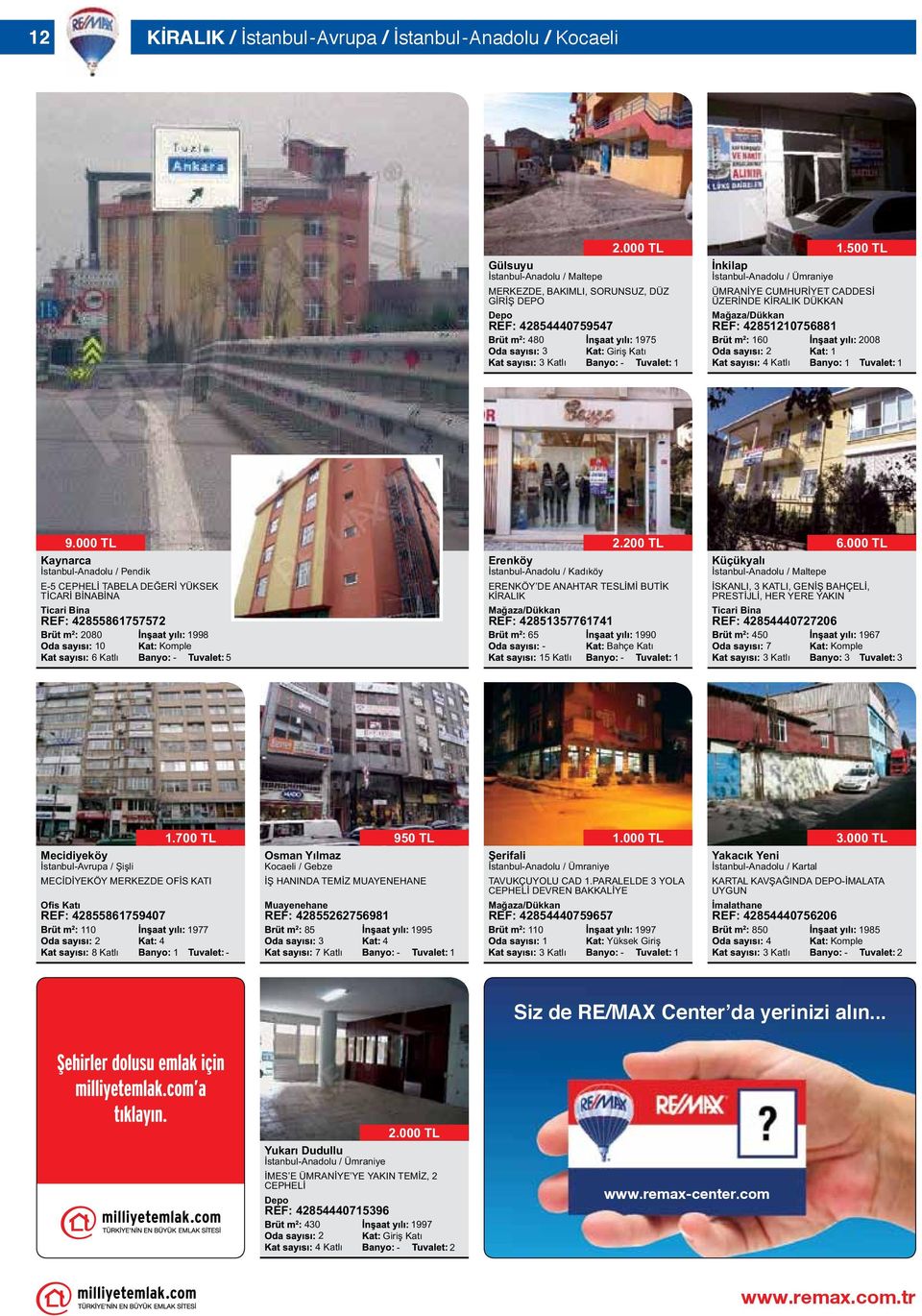 000 TL Kaynarca İstanbulAnadolu / Pendik E CEPHELİ TABELA DEĞERİ YÜKSEK TİCARİ BİNABİNA Ticari Bina REF: 886 080 998 0 Erenköy İstanbulAnadolu / Kadıköy.