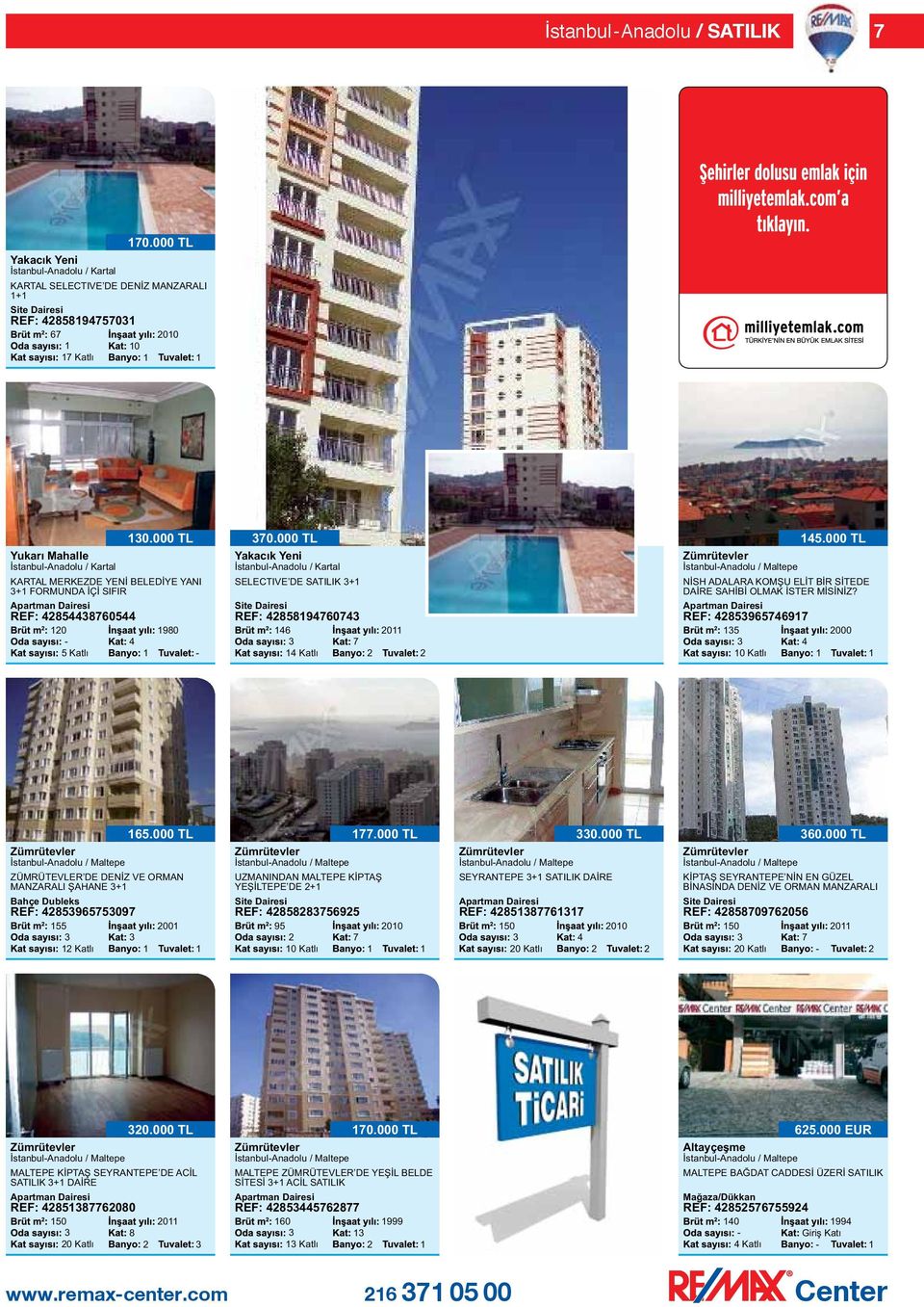 000 TL Yakacık Yeni İstanbulAnadolu / Kartal SELECTIVE DE SATILIK + REF: 88960 6 Katlı 0 İstanbulAnadolu / Maltepe NİSH ADALARA KOMŞU ELİT BİR SİTEDE DAİRE SAHİBİ OLMAK İSTER MİSİNİZ?