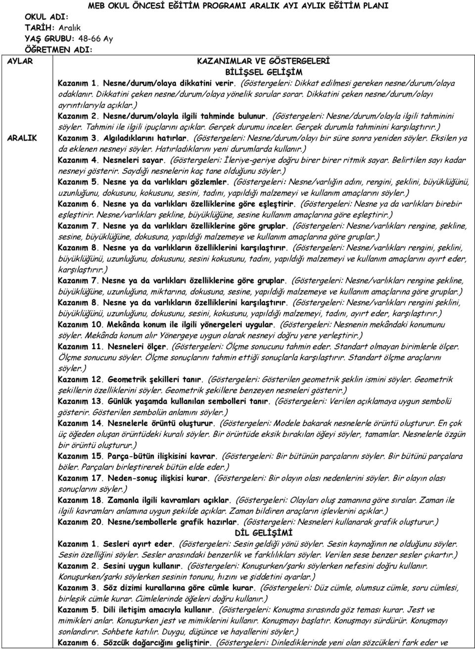 Dikkatini çeken nesne/durum/olayı ayrıntılarıyla açıklar.) Kazanım 2. Nesne/durum/olayla ilgili tahminde bulunur. (Göstergeleri: Nesne/durum/olayla ilgili tahminini söyler.