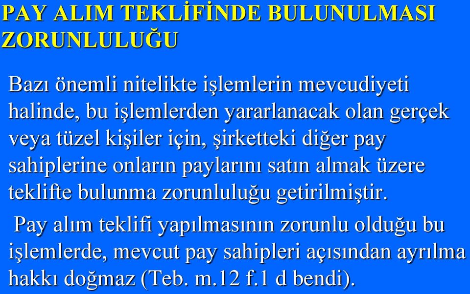 paylarını satın almak üzere teklifte bulunma zorunluluğu getirilmiştir.