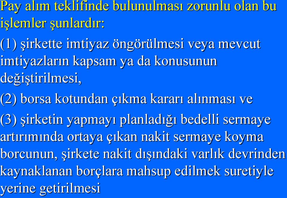 ve (3) şirketin yapmayı planladığı bedelli sermaye artırımında ortaya çıkan nakit sermaye koyma