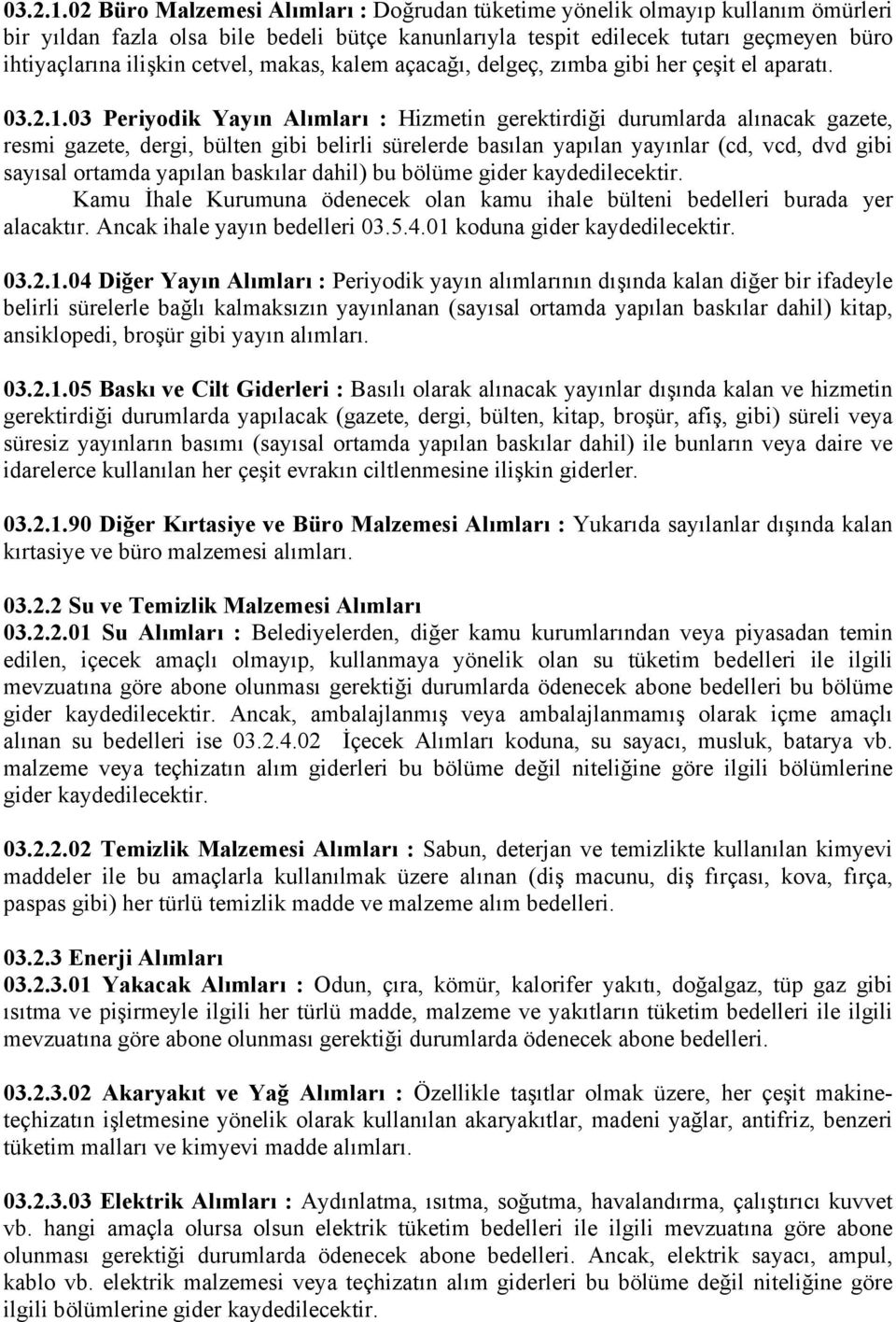 cetvel, makas, kalem açacağı, delgeç, zımba gibi her çeşit el aparatı.