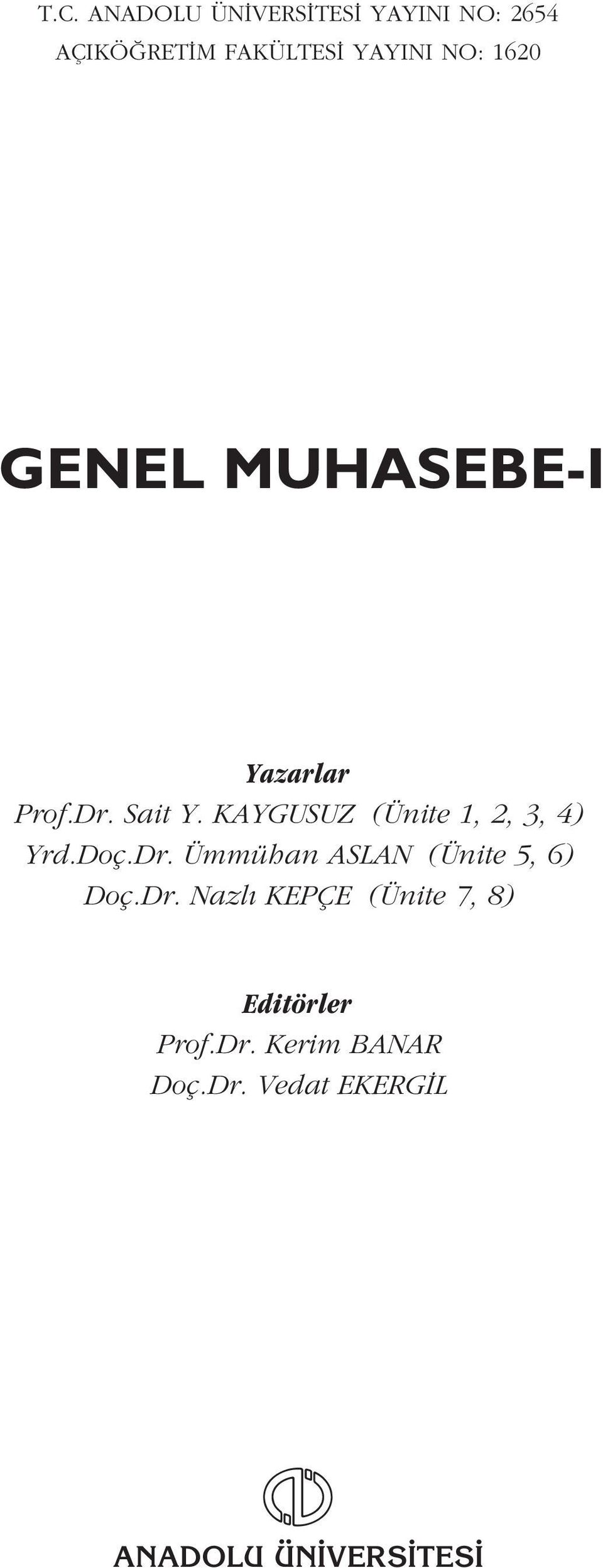 KAYGUSUZ (Ünite 1, 2, 3, 4) Yrd.Doç.Dr. Ümmühan ASLAN (Ünite 5, 6) Doç.