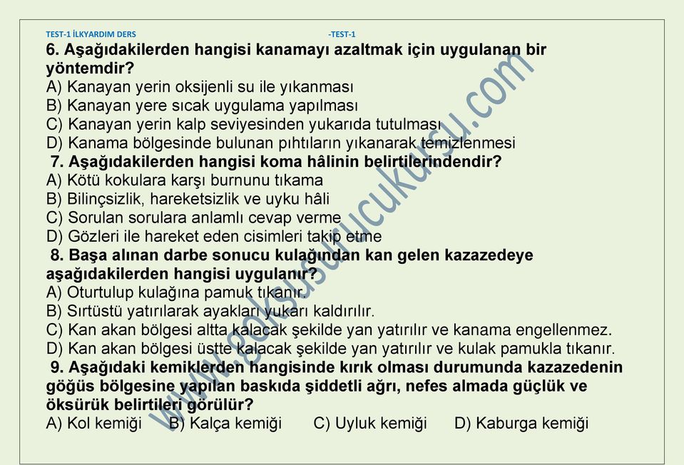 temizlenmesi 7. Aşağıdakilerden hangisi koma hâlinin belirtilerindendir?