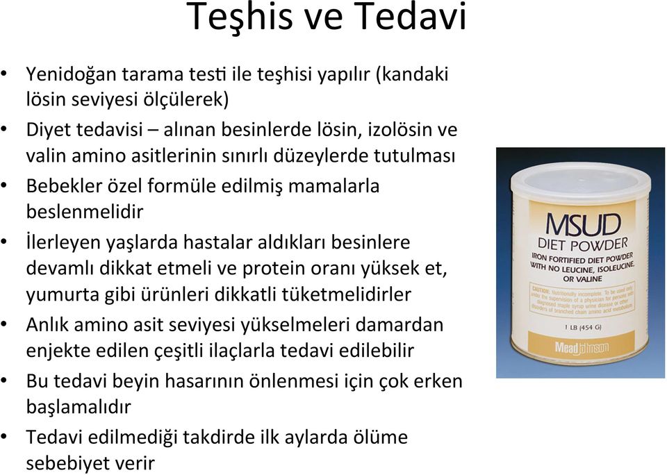 devamlı dikkat etmeli ve protein oranı yüksek et, yumurta gibi ürünleri dikkatli tüketmelidirler Anlık amino asit seviyesi yükselmeleri damardan enjekte