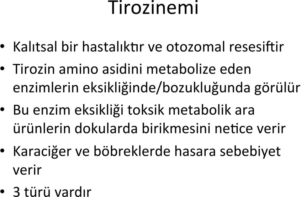 enzim eksikliği toksik metabolik ara ürünlerin dokularda birikmesini