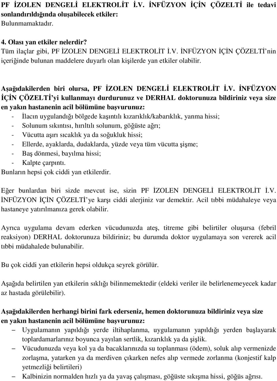 Aşağıdakilerden biri olursa, PF İZOLEN DENGELİ ELEKTROLİT İ.V.