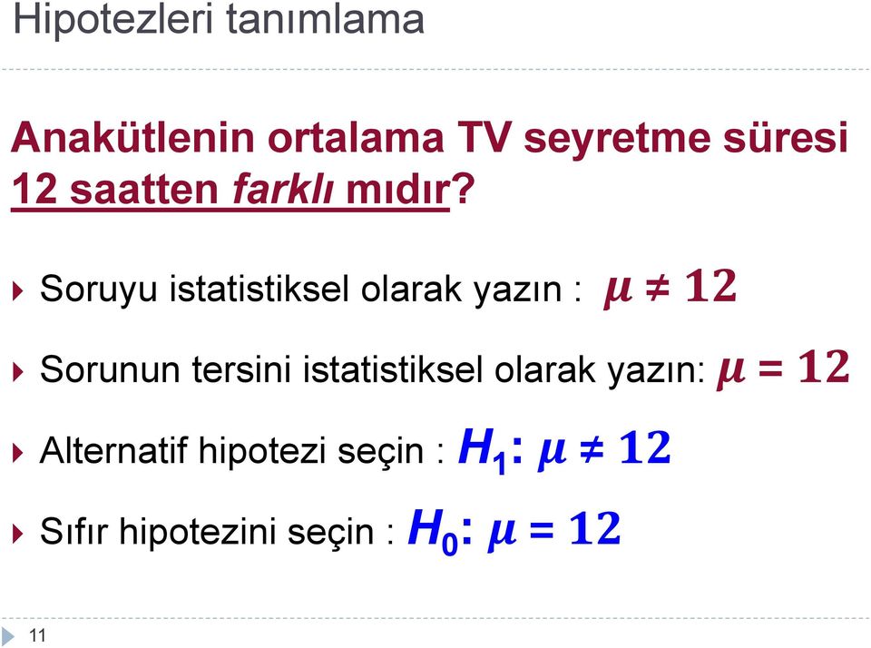 Soruyu istatistiksel olarak yazın : µ 12 Sorunun tersini