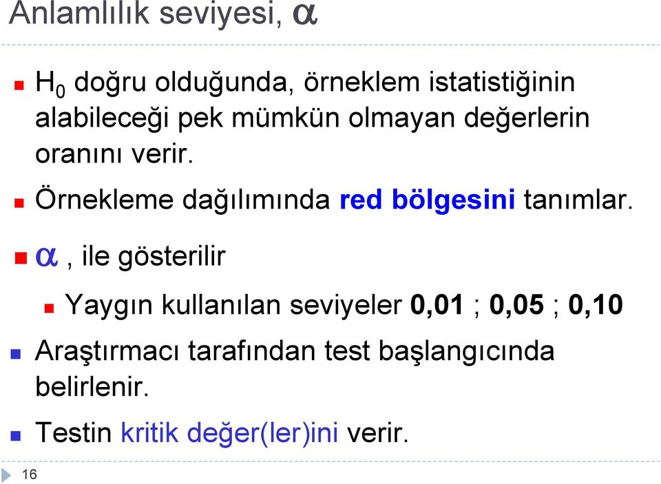 Örnekleme dağılımında red bölgesini tanımlar.