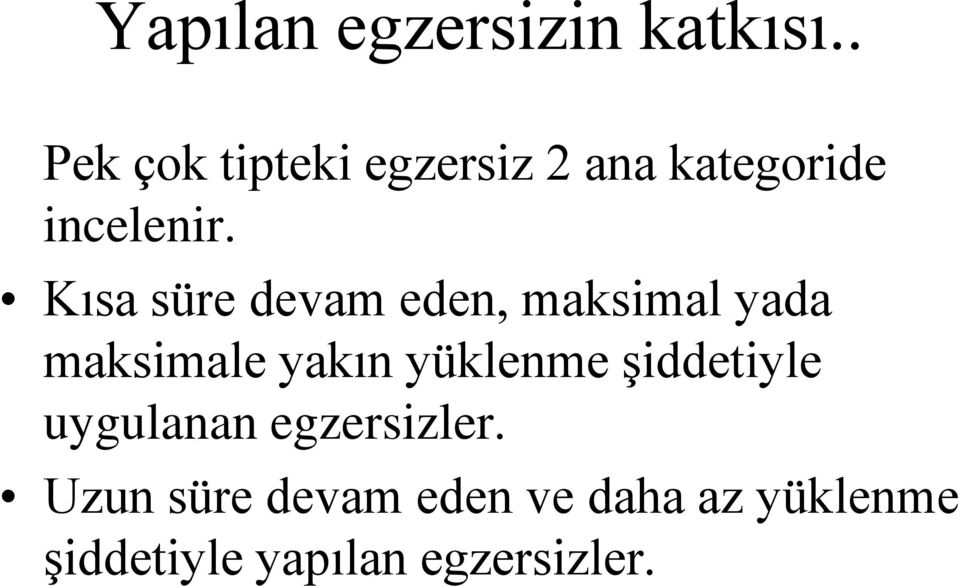 Kısa süre devam eden, maksimal yada maksimale yakın yüklenme