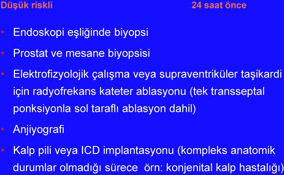 ablasyonu (tek transseptal ponksiyonla sol taraflı ablasyon dahil) Anjiyografi Kalp pili