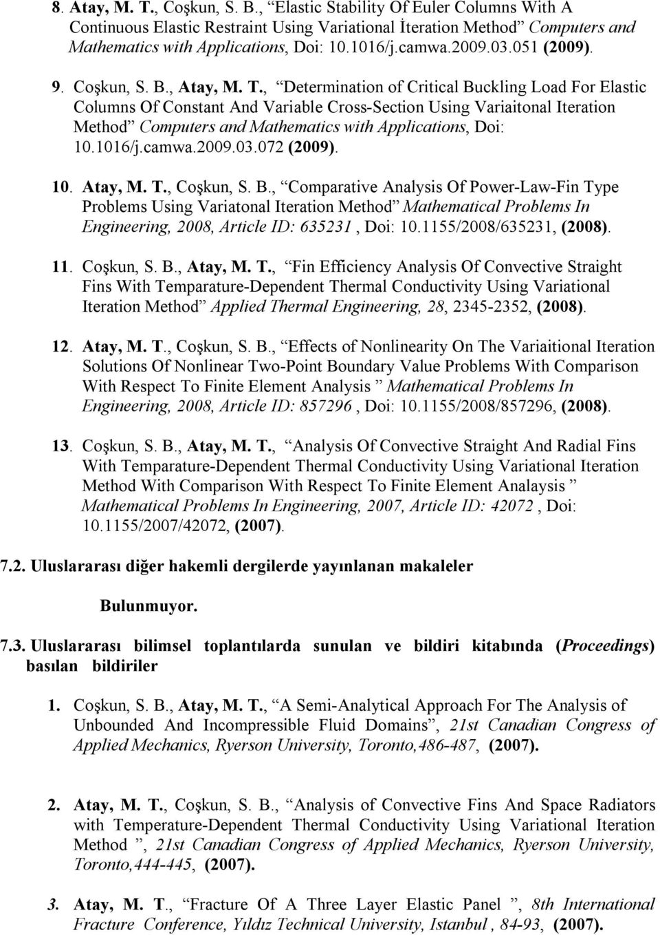 , Determination of Critical Buckling Load For Elastic Columns Of Constant And Variable Cross-Section Using Variaitonal Iteration Method Computers and Mathematics with Applications, Doi: 10.1016/j.