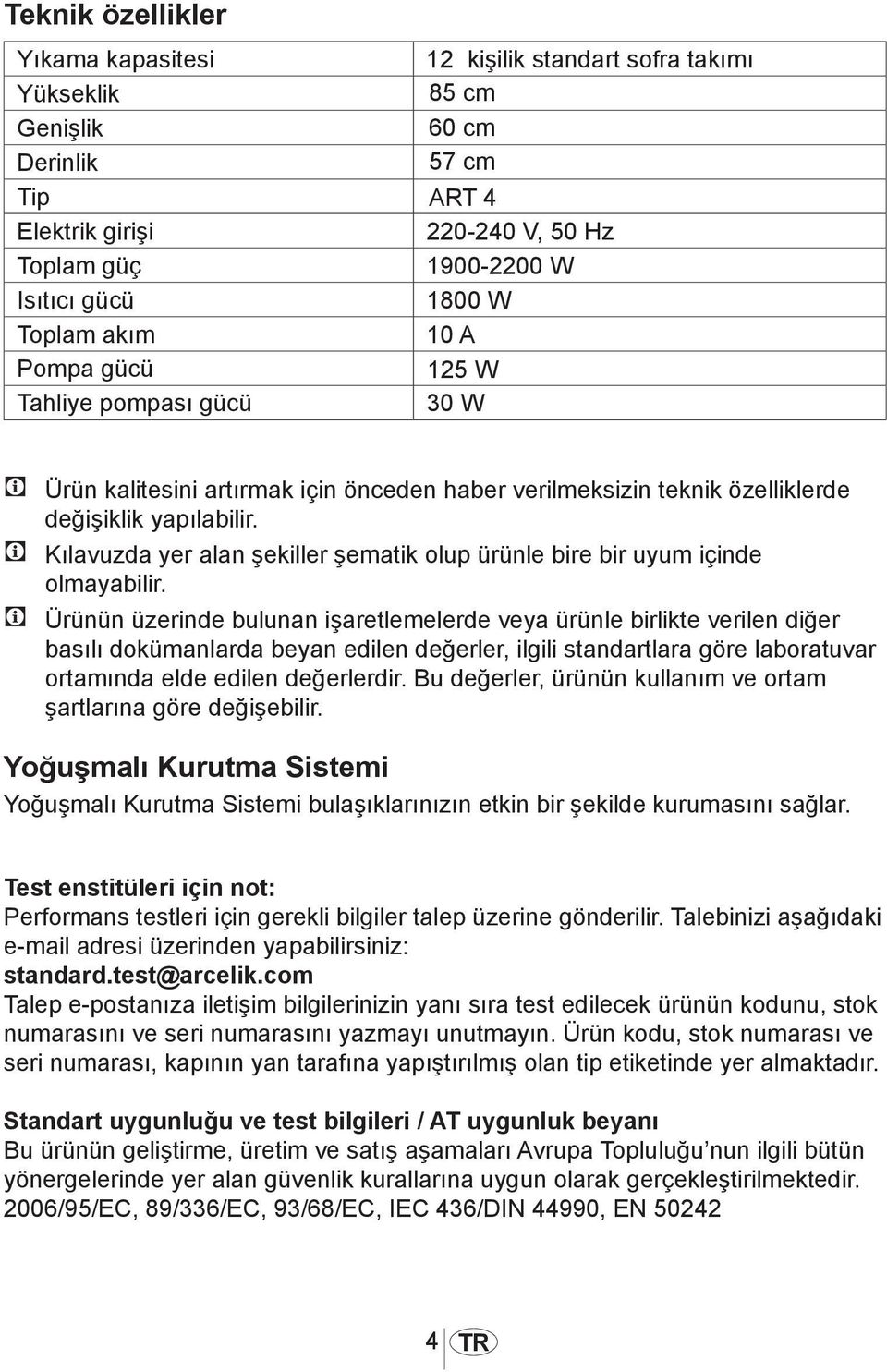 C Kılavuzda yer alan şekiller şematik olup ürünle bire bir uyum içinde olmayabilir.