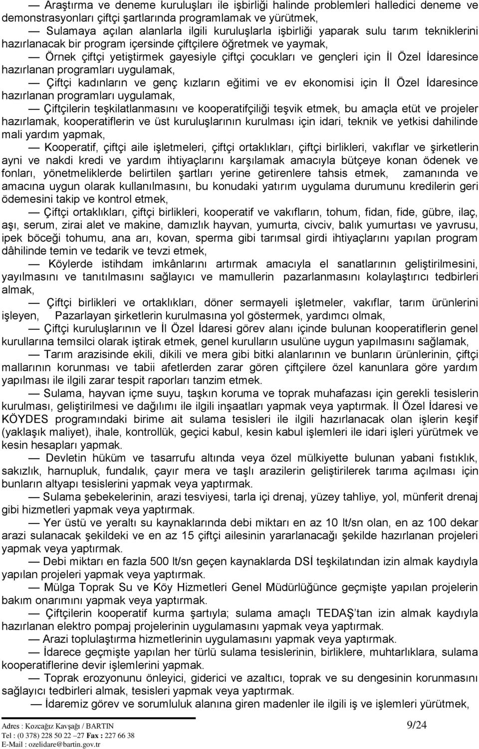 hazırlanan programları uygulamak, Çiftçi kadınların ve genç kızların eğitimi ve ev ekonomisi için İl Özel İdaresince hazırlanan programları uygulamak, Çiftçilerin teşkilatlanmasını ve