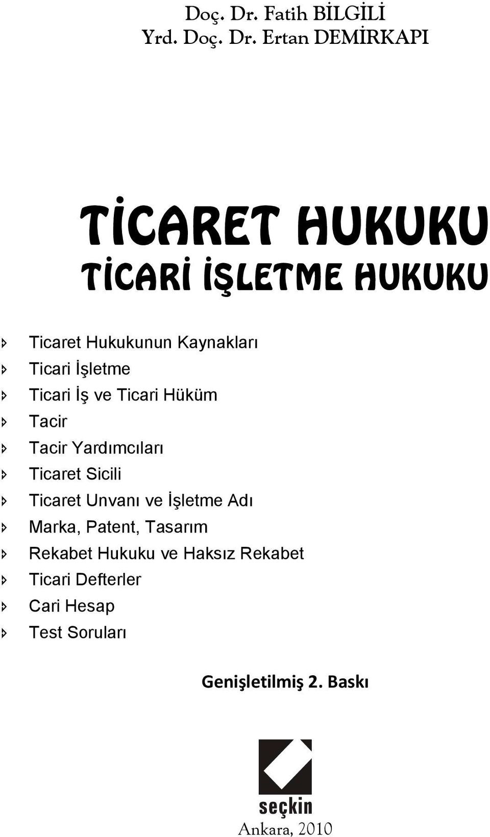 Ertan DEMİRKAPI TİCARET HUKUKU TİCARİ İŞLETME HUKUKU Ticaret Hukukunun Kaynakları Ticari