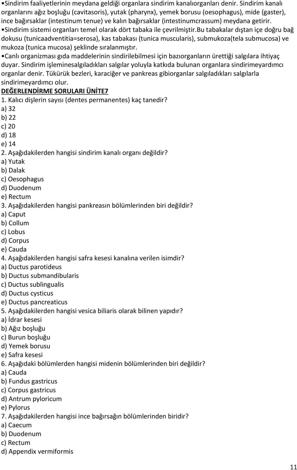 getirir. Sindirim sistemi organları temel olarak dört tabaka ile çevrilmiştir.