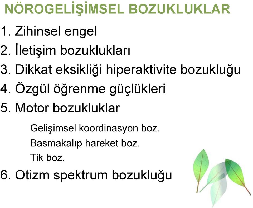 Dikkat eksikliği hiperaktivite bozukluğu 4.