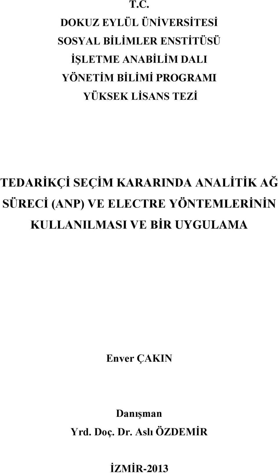 SEÇİM KARARINDA ANALİTİK AĞ SÜRECİ (ANP) VE ELECTRE YÖNTEMLERİNİN